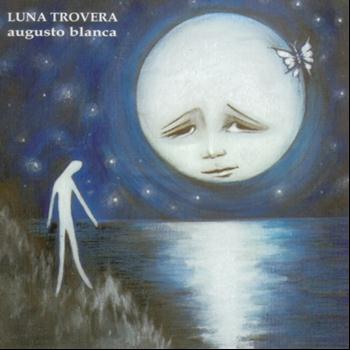 Augusto Blanca - Luna Trovera