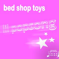 Bed Shop Toys - Lil Pop Song