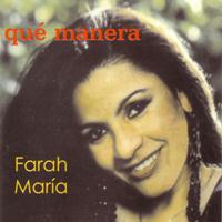 Farah María - Qué Manera