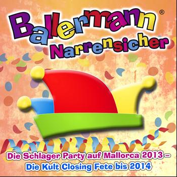 Various Artist - Ballermann Narrensicher - Die Schlager Party auf Mallorca 2013 - Die Kult Closing Fete bis 2014