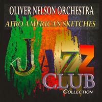 Oliver Nelson Orchestra - Afro American Sketches (Jazz Club Collection)