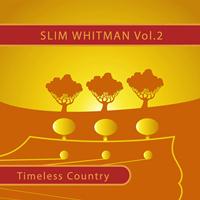 Slim Whitman - Timeless Country: Slim Whitman, Vol. 2