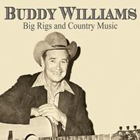 Buddy Williams - Buddy Williams: Big Rigs and Country Music