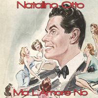 Natalino Otto - Ma l'amore no
