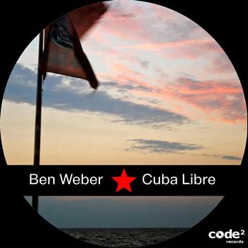 Ben Weber - Cuba Libre Ep