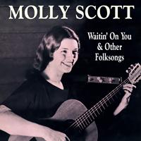 Molly Scott - Waitin' on You & Other Folksongs