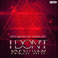 Dirty Nights - I Don't Know Why