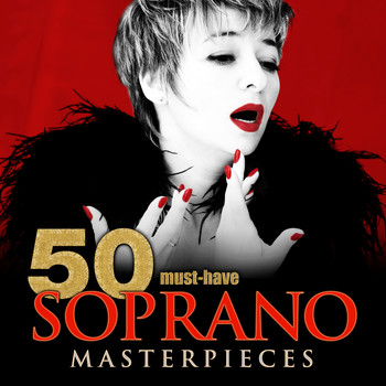 Various Artists - 50 Must-Have Soprano Masterpieces