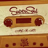Supersoul - Come On Over