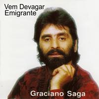 Graciano Saga - Vem Devagar Emigrante