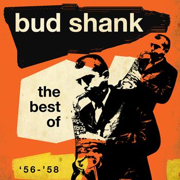 Bud Shank - The Best Of '56-'58