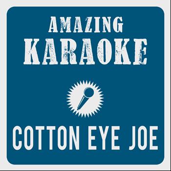 Amazing Karaoke - Cotton Eye Joe (Karaoke Version) (Originally Performed By Rednex)