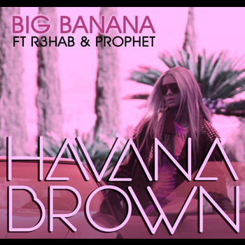 Havana Brown - Big Banana