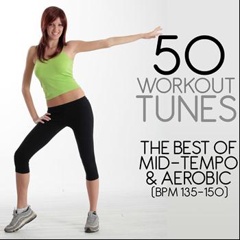 Various Artists - 50 Workout Tunes: The Best Of Mid-Tempo & Aerobic (Bpm 135-150)