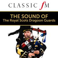 Royal Scots Dragoon Guards - The Sound of The Royal Scots Dragoon Guards (By Classic FM)