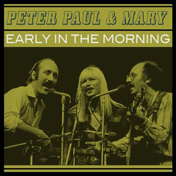 Peter Paul & Mary - Early in the Morning