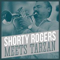 Shorty Rodgers - Meets Tarzan