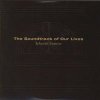 The Soundtrack of Our Lives - Jehovah Sunrise