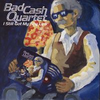 Bad Cash Quartet - I Still Got My Shy Lips