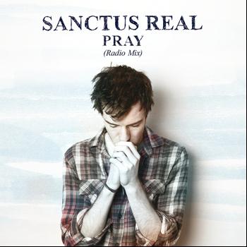 Sanctus Real - Pray (Radio Mix)