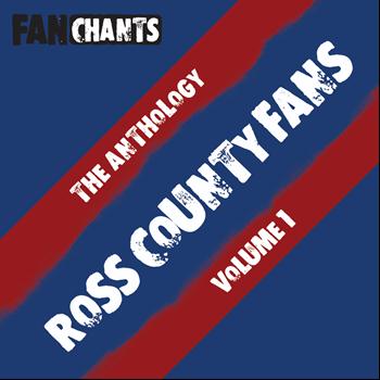 Ross County F.C. Fans FanChants Feat. The Staggies Fans - Ross County F.C. Fans Anthology I (Real Football The Staggies Songs) (Explicit)