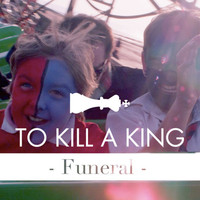 To Kill A King - Funeral