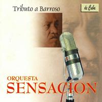 Orquesta Sensación - Tributo a Barroso