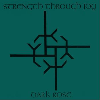 Strength Through Joy - Dark Rose