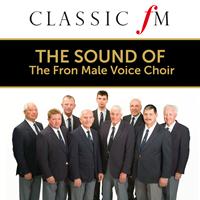 Fron Male Voice Choir - The Sound of the Fron Male Voice Choir (By Classic FM)