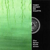 They Might Be Giants - The Spine Surfs Alone