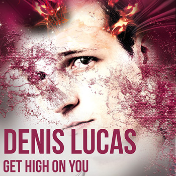 Denis Lucas - Get High On You
