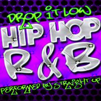 Straight Up - Drop It Low: Hip Hop R&B (Explicit)