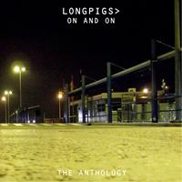 Longpigs - On And On (The Anthology) (Explicit)