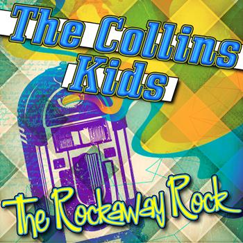 The Collins Kids - The Rockaway Rock