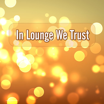 Various Artists - In Lounge We Trust