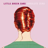 Little Green Cars - Absolute Zero