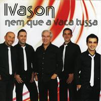 Ivason - Nem Que a Vaca Tussa