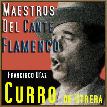 Curro De Utrera - Maestros del Cante Flamenco