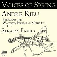 Andre Rieu - Voices of Spring: André Rieu Performs the Waltzes, Polkas, & Marches of the Strauss Family