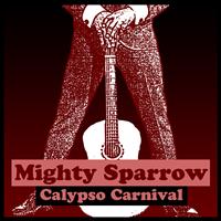 Mighty Sparrow - Calypso Carnival