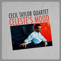 Cecil Taylor Quartet - Celeste's Mood