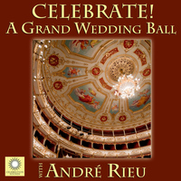 Andre Rieu - CELEBRATE! A Grand Wedding Ball with André Rieu