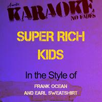 Ameritz - Karaoke - Super Rich Kids (In the Style of Frank Ocean and Earl Sweatshirt) [Karaoke Version] - Single (Explicit)