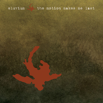 Eluvium - The Motion Makes Me Last