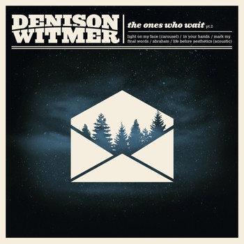 Denison Witmer - The Ones Who Wait: Part II