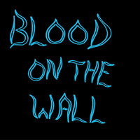 Blood On The Wall - Blood on the Wall
