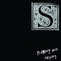 S - Puking And Crying