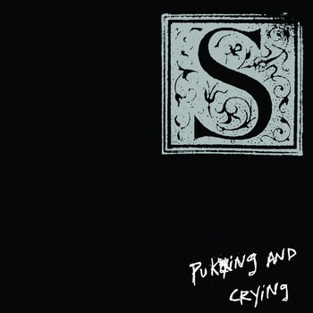 S - Puking And Crying