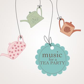 Various Artists - Music for a Tea Party