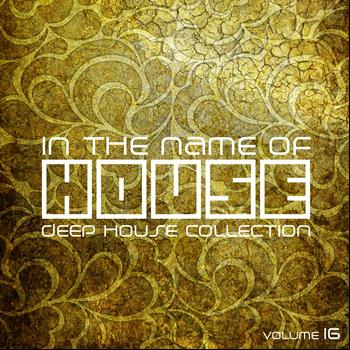 Various Artists - In The Name Of House, Vol. 16 (Deep House Collection)